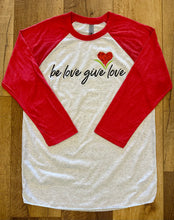 Load image into Gallery viewer, Adult Be Love Give Love Baseball Tee Triblend ~ 5 Colors #6051