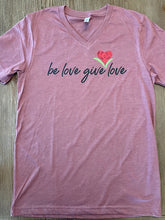 Load image into Gallery viewer, Be Love Give Love Jersey V Neck T Shirt ~ 5 Colors #3005
