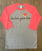 Load image into Gallery viewer, Adult Be Love Give Love Baseball Tee Triblend ~ 2 Colors #3200
