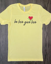 Load image into Gallery viewer, Be Love Give Love Jersey Tee ~ 4 Colors
