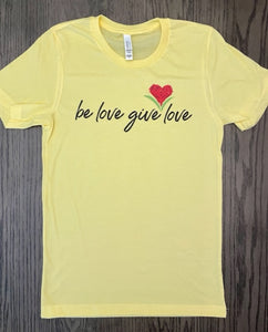 Be Love Give Love Jersey Tee ~ 4 Colors