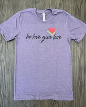 Load image into Gallery viewer, Be Love Give Love Jersey Tee ~ 4 Colors

