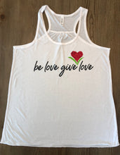 Load image into Gallery viewer, Be Love Give Love Racerback Tank ~ 4 Colors (Popular Item) #8800