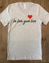 Load image into Gallery viewer, Be Love Give Love Jersey V Neck T Shirt ~ 5 Colors #3005