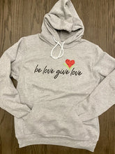 Load image into Gallery viewer, Adult Be Love Give Love Sponge Fleece Hoodie ~ 7 Colors #3719