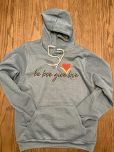 Load image into Gallery viewer, Adult Be Love Give Love Sponge Fleece Hoodie ~ 7 Colors #3719