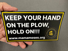 Load image into Gallery viewer, Mama Moses: Keep Your Hand on the Plow Bumper Sticker

