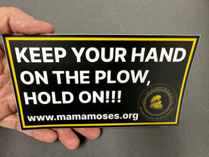 Mama Moses: Keep Your Hand on the Plow Bumper Sticker