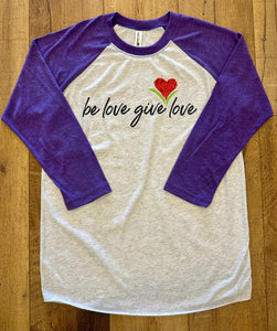 Adult Be Love Give Love Baseball Tee Triblend ~ 5 Colors #6051