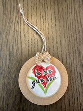 Load image into Gallery viewer, Be Love Give Love Ornament
