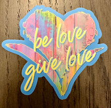 Load image into Gallery viewer, Be Love Give Love Small Bumper Sticker ~ 2 Colors
