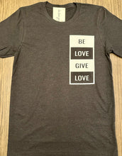 Load image into Gallery viewer, Be Love Give Love Jersey Tee ~ 3 Colors
