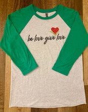 Load image into Gallery viewer, Adult Be Love Give Love Baseball Tee Triblend ~ 5 Colors #6051
