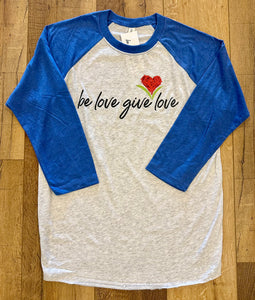 Adult Be Love Give Love Baseball Tee Triblend ~ 5 Colors #6051