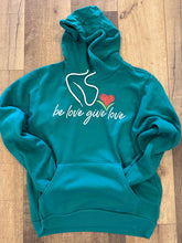 Load image into Gallery viewer, Adult Be Love Give Love Sponge Fleece Hoodie ~ 7 Colors #3719
