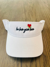 Load image into Gallery viewer, Be Love Give Love Visor ~ 4 Colors
