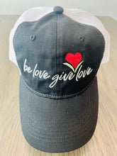 Load image into Gallery viewer, Be Love Give Love Hat ~ 10 Colors
