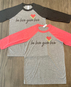 Adult Be Love Give Love Baseball Tee Triblend ~ 2 Colors #3200