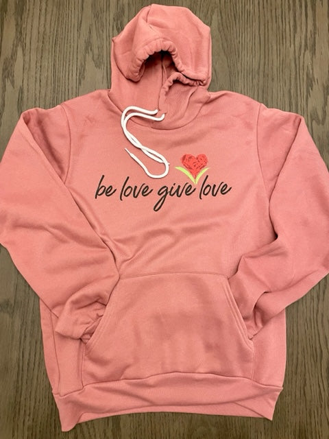Adult Be Love Give Love Sponge Fleece Hoodie ~ 7 Colors #3719